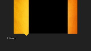 A Marca
 