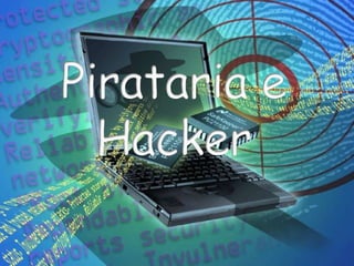 Pirataria e Hacker 