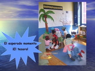 El esperado momento ¡El tesoro! 