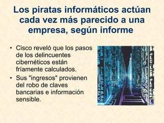Los piratas informáticos actúan cada vez más parecido a una empresa, según informe   ,[object Object],[object Object]