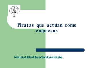 Piratas que actúan como empresas Mariela Delia Elina Sanabria Zarate 