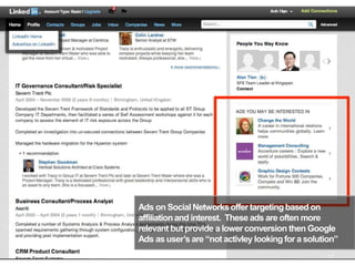 Ads on Social Networksoffer targetingbased on
affiliationand interest. These ads are often more
relevant but provide a lowerconversion then Google
Ads as user’s are “not activley lookingfor a solution”
11
 