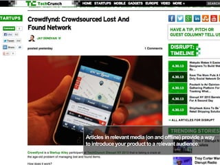 Articles in relevant media (on and offline)provide a way
to introduceyour productto a relevant audience.
13
 