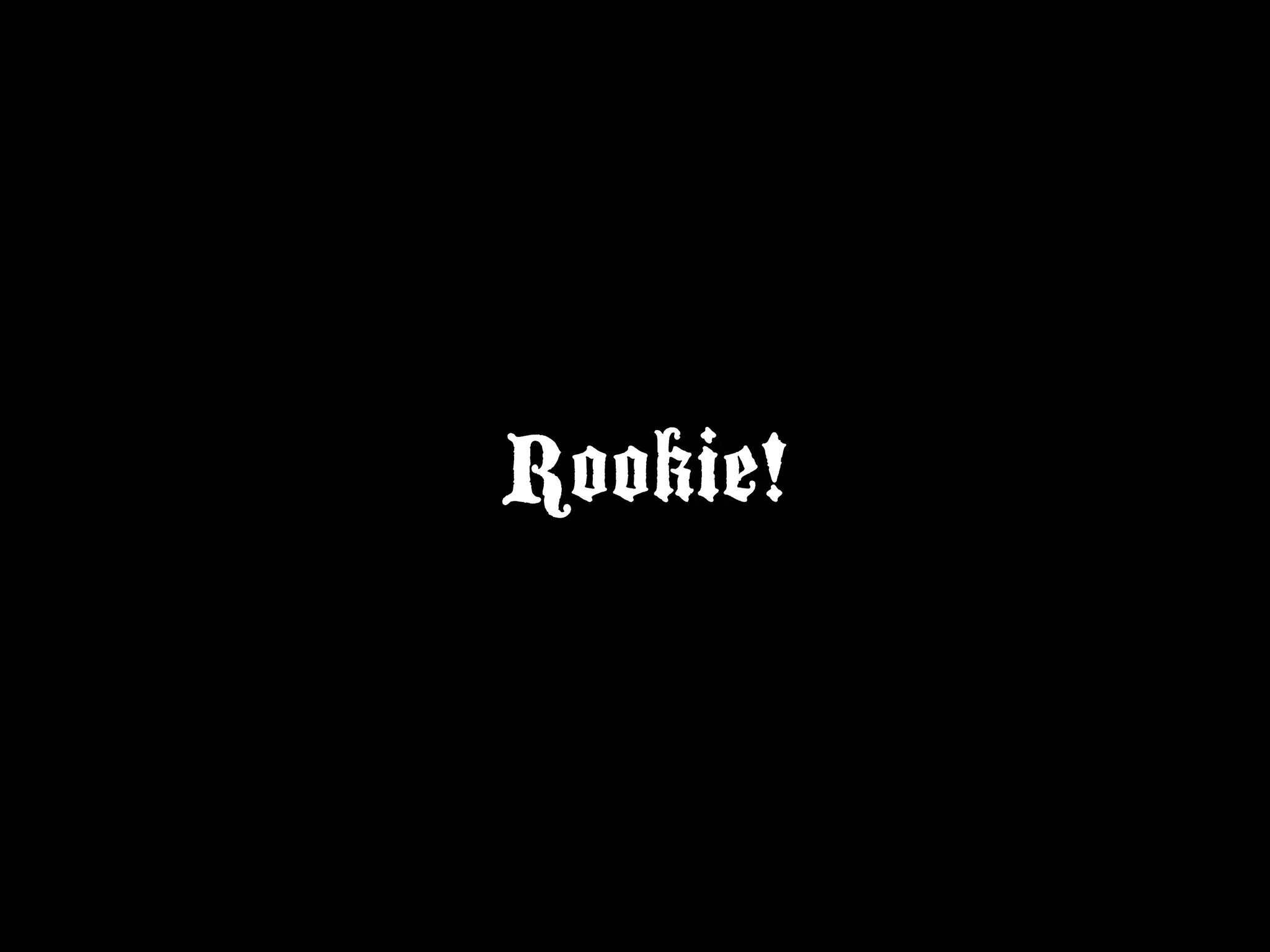 Rookie!
 