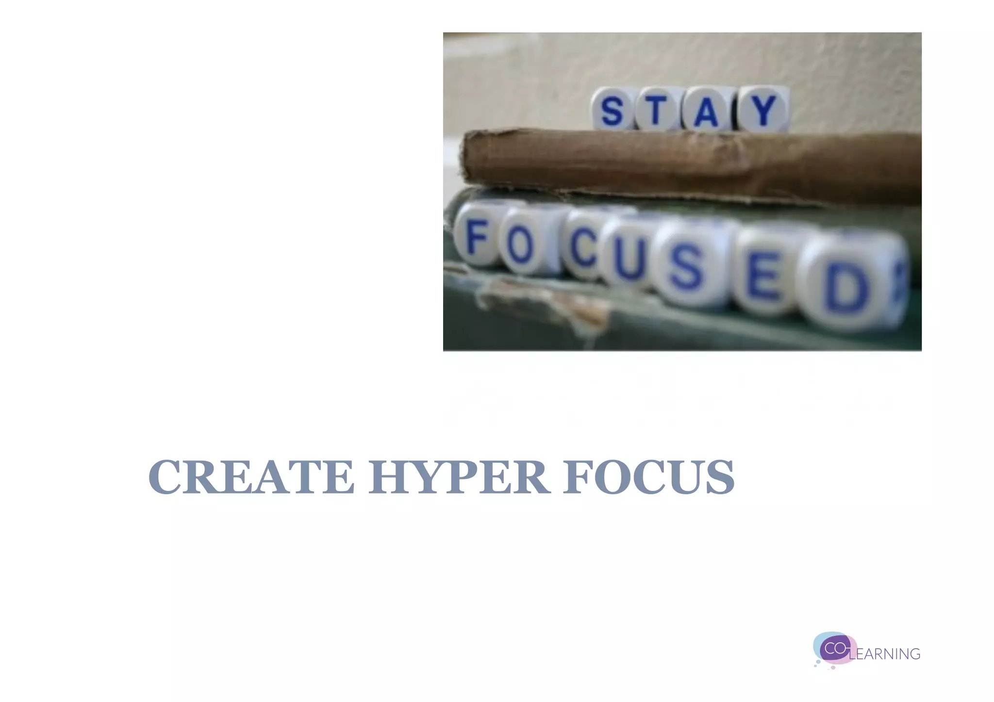 CREATE HYPER FOCUS
 