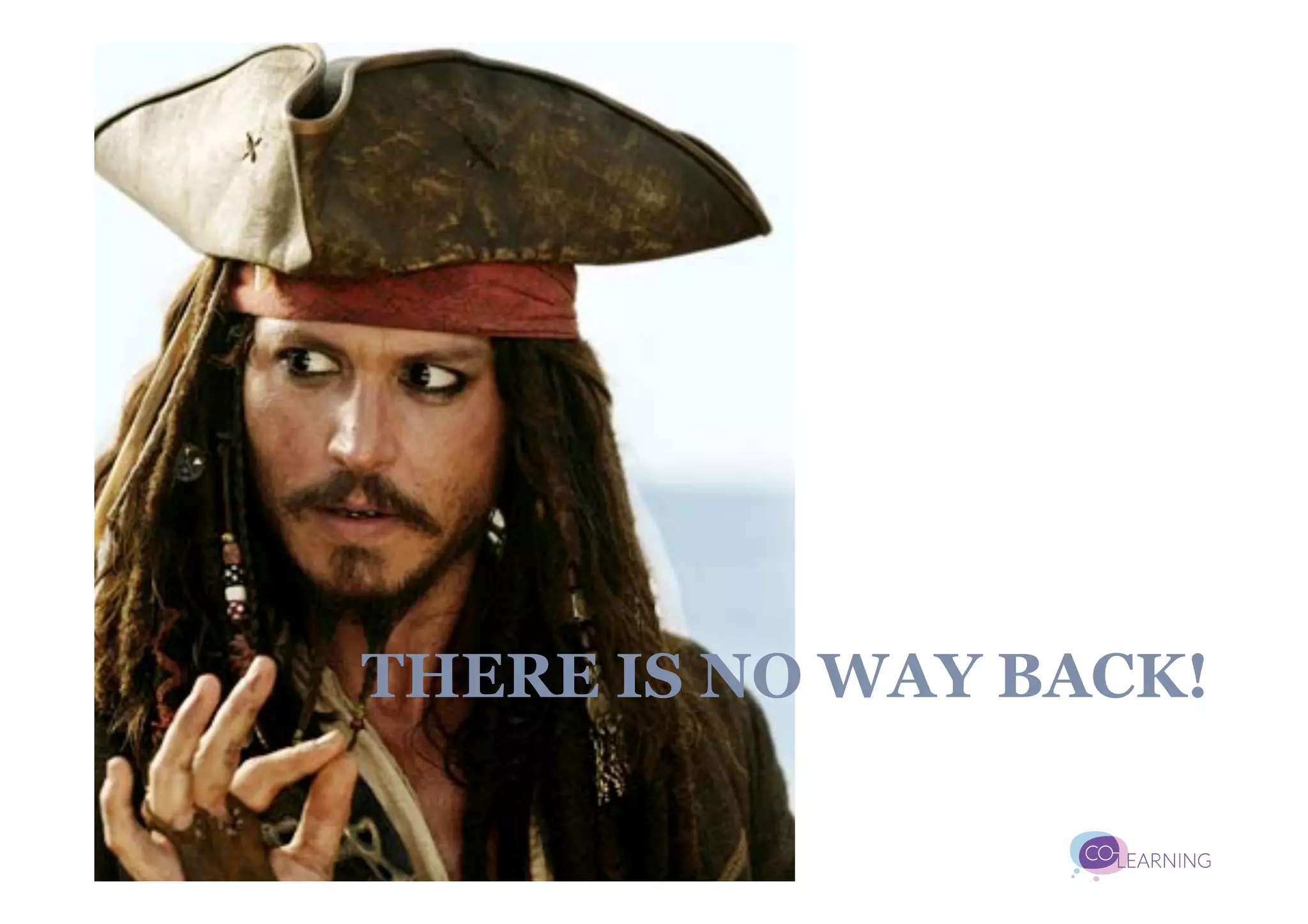 THERE IS NO WAY BACK!
 