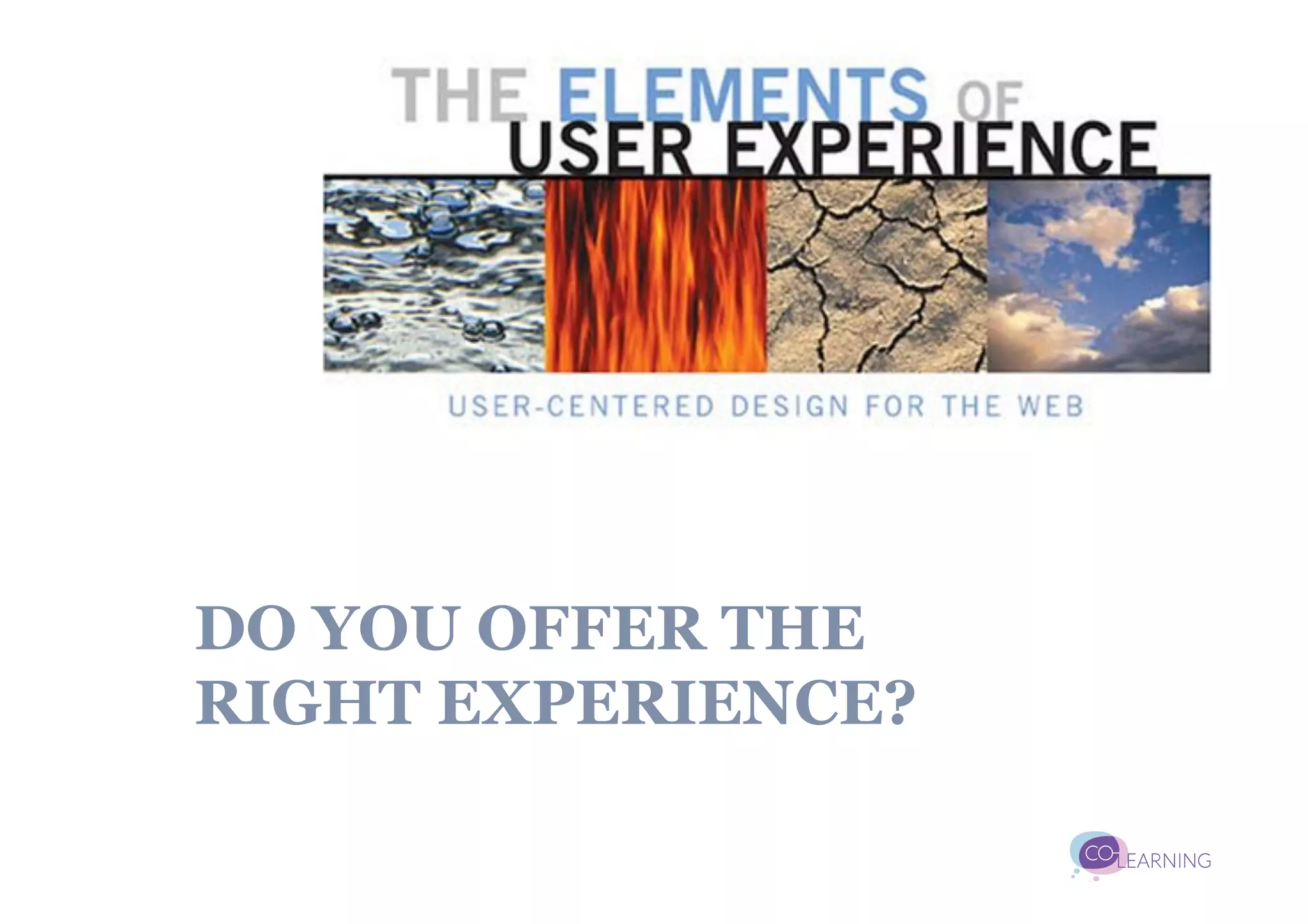 DO YOU OFFER THE
RIGHT EXPERIENCE?
 