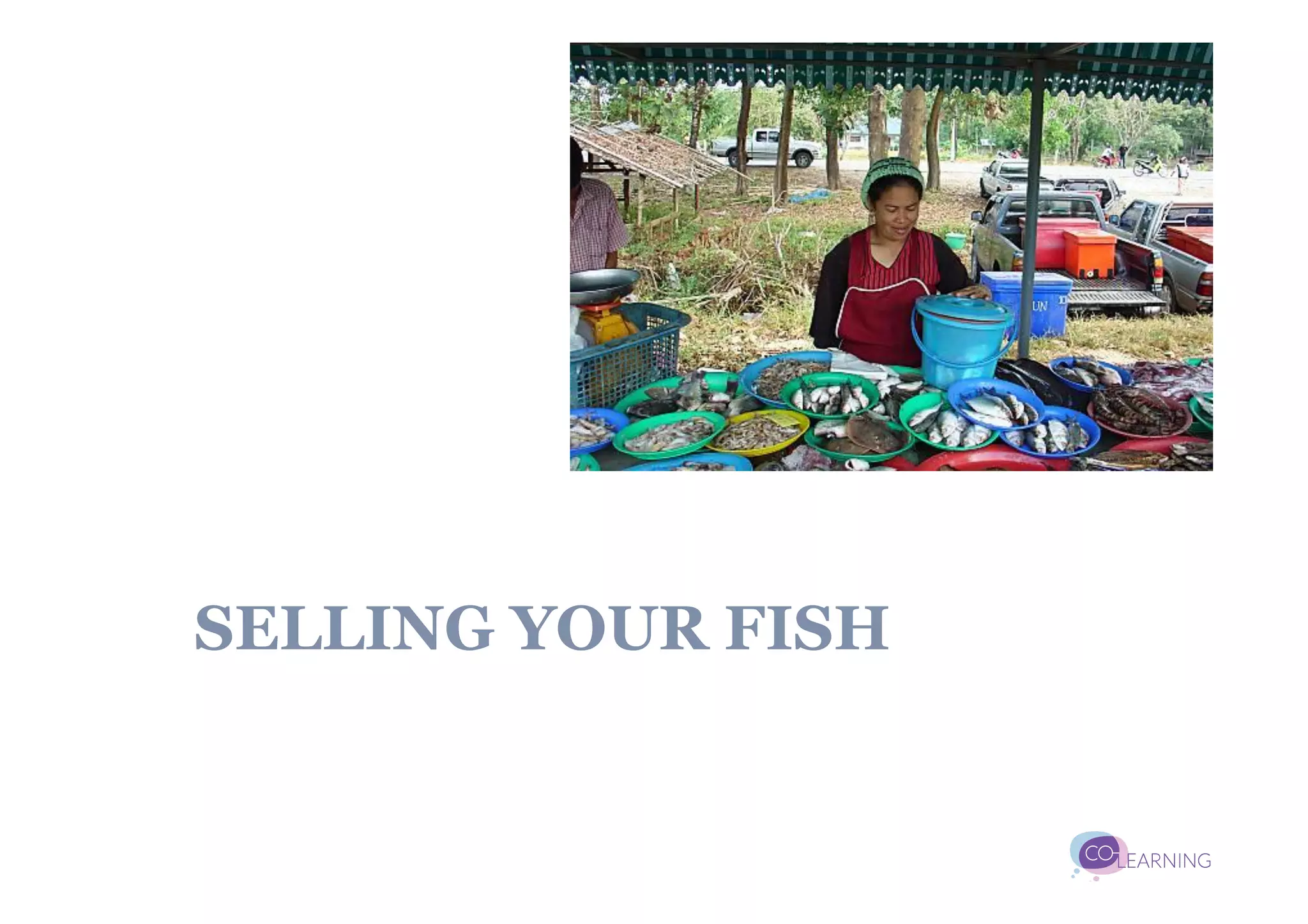 SELLING YOUR FISH
 