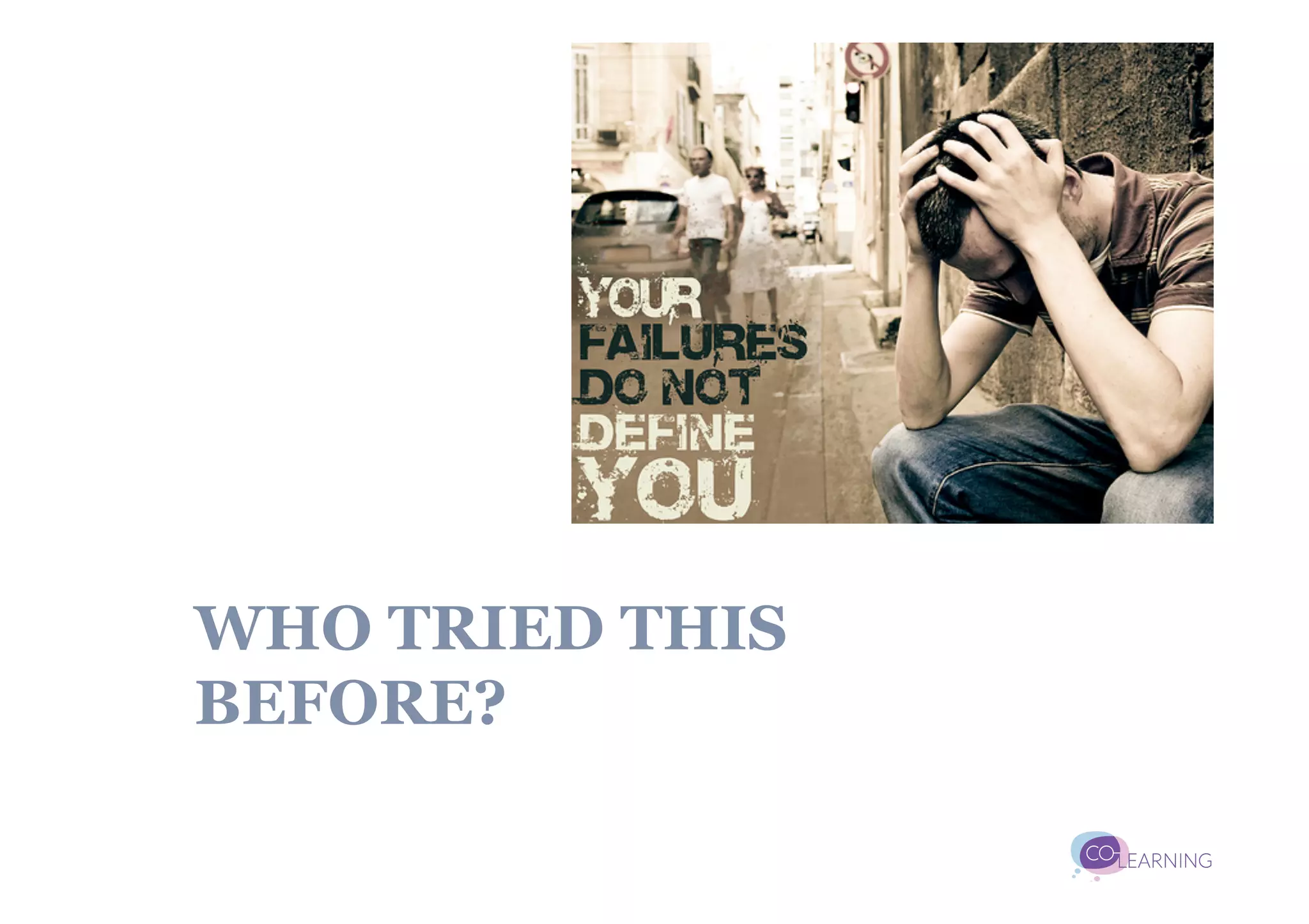 WHO TRIED THIS
BEFORE?
 