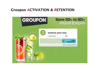 Groupon ACTIVATION & RETENTION!
!
 