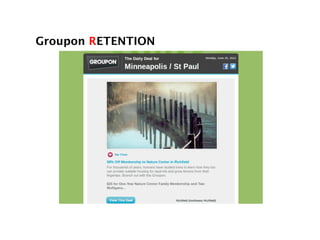 Groupon RETENTION!
!
 