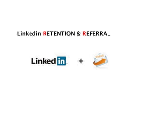 Linkedin RETENTION & REFERRAL!
!
 