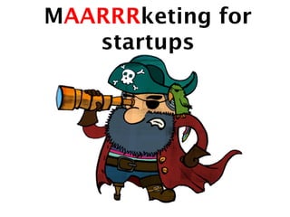 MAARRRketing for
startups
 