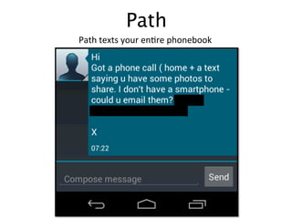 Path
Path	
  texts	
  your	
  enDre	
  phonebook	
  
 