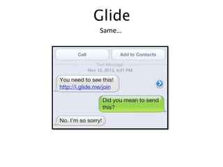 Glide
Same…	
  
 