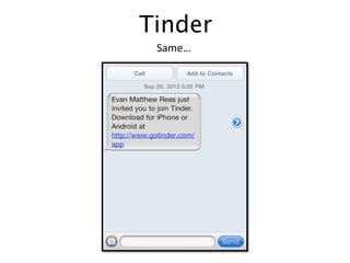 Tinder
Same…	
  
 