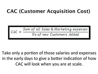 CLV or LTV (Customer Lifetime Value)!
if	
  the	
  Customer	
  Churn	
  rate	
  is	
  a	
  monthly	
  %	
  or	
  yearly	
 ...