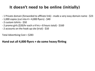 It doesn’t need to be online (initially)!
	
  
-­‐	
  1	
  Private	
  domain	
  (forwarded	
  to	
  aﬃliate	
  link)	
  -­...