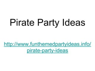 Pirate Party Ideas

http://www.funthemedpartyideas.info/
          pirate-party-ideas
 