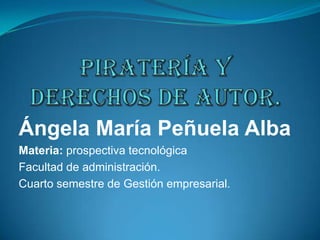Ángela María Peñuela Alba
Materia: prospectiva tecnológica
Facultad de administración.
Cuarto semestre de Gestión empresarial.

 
