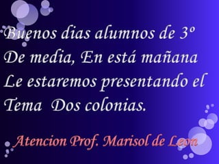 Atencion Prof. Marisol de Leon
 