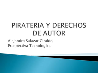 Alejandra Salazar Giraldo
Prospectiva Tecnologica

 