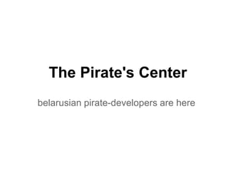 The Pirate's Center
belarusian pirate-developers are here
 