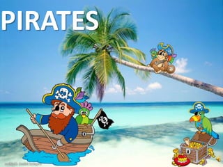 PIRATES
 