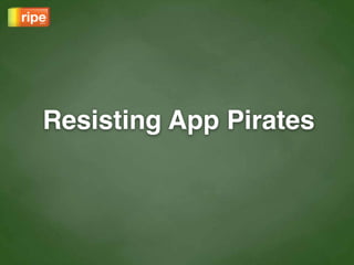 Resisting App Pirates
 