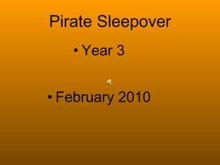 Pirate Sleepover ,[object Object],[object Object]