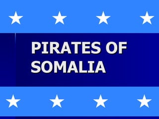 PIRATES OF SOMALIA 
