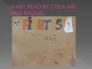 MARY READ BY CELIA,MEI AND RAQUEL