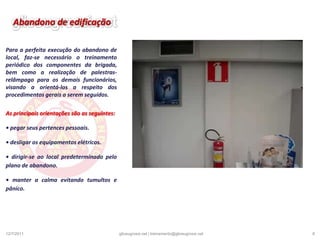 Extintores de IncêndioExtintores  são  recipientes  metálicos  que  contêm  em  seu  interior  agente  extintor para o combate imediato e rápido a princípios de incêndio. Podem ser portáteis ou sobre rodas, conforme o tamanho e a operação. Os extintores portáteis também são conhecidos simplesmente por extintores e os extintores sobre rodas, por carretas.19/12/20104gliceugrossi.net  |  treinamento@gliceugrossi.net