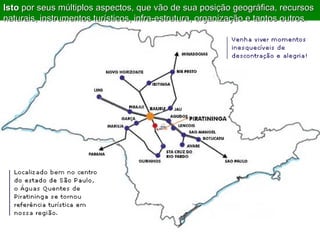 Isto  por seus múltiplos aspectos, que vão de sua posição geográfica, recursos naturais, instrumentos turísticos, infra-estrutura, organização e tantos outros.  
