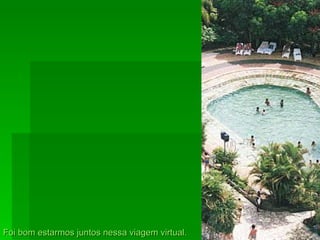 Foi bom estarmos juntos nessa viagem virtual. 