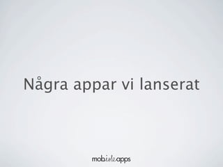 Några appar vi lanserat
 
