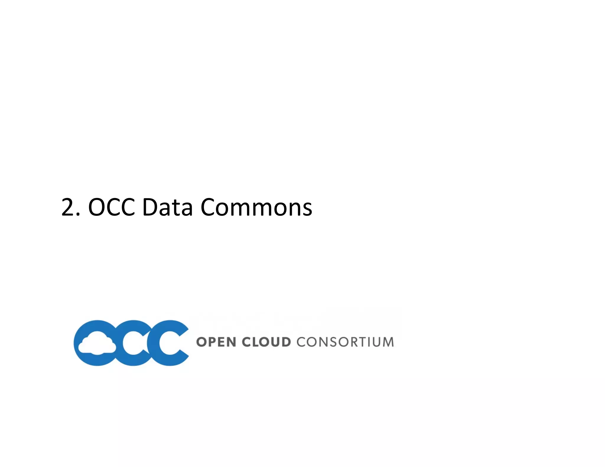 2.	
  OCC	
  Data	
  Commons	
  
 