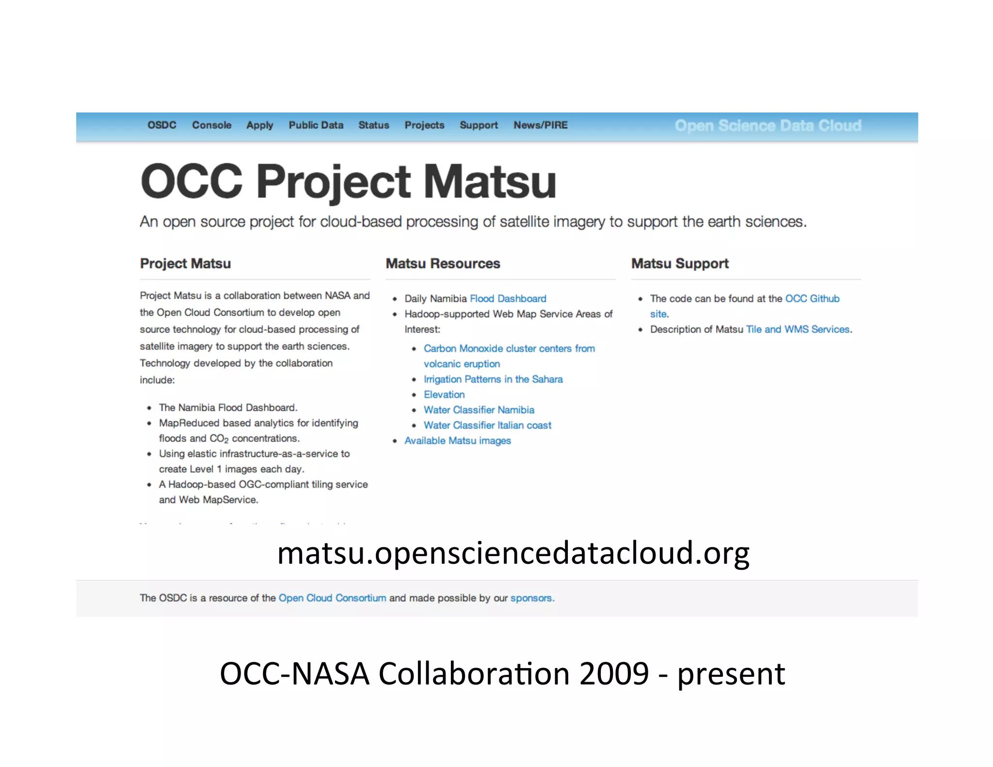 matsu.opensciencedatacloud.org	
  
OCC-­‐NASA	
  Collabora>on	
  2009	
  -­‐	
  present	
  	
  
 