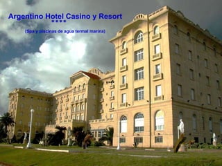 Argentino Hotel Casino y Resort  (Spa y piscinas de agua termal marina)   ****   ****   