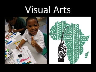 Visual Arts
 