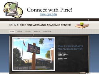 Connect with Pirie!
Pirie.cps.edu
 