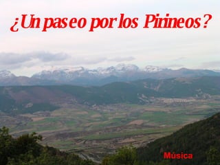 ¿Un paseo por los Pirineos? Música 