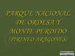 PARQUE NACIONAL DE ORDESA Y MONTE PERDIDO (PIRINEO ARAGONÉS) 