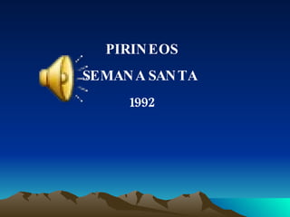 PIRINEOS SEMANA SANTA  1992 