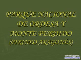 PARQUE NACIONAL DE ORDESA Y MONTE PERDIDO (PIRINEO ARAGONÉS) 