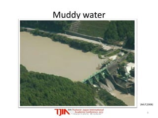 Muddy water




              (MLIT,2008)


                   6
 