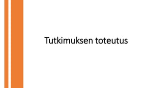Tutkimuksen toteutus
 