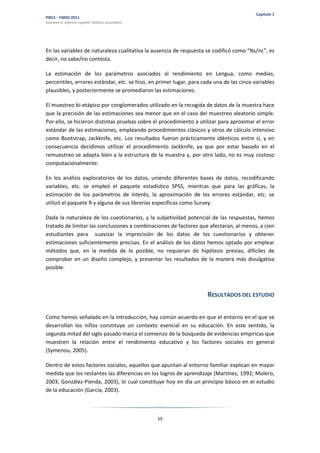 PIRLS - TIMSS 2011 - Volumen II: Informe español. Análisis secundario. Capítulo 1

TABLA 1.4. Rendimiento según formación ...
