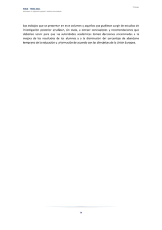 PIRLS - TIMSS 2011 - Volumen II: Informe español. Análisis secundario. Capítulo 1

Por ello, y a partir de los resultados ...