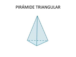 PIRÁMIDE TRIANGULAR
 